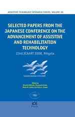 Selected Papers from the Japanese Conference on the Advancement of Assistive and Rehabilitation Technology : 23rd JCAART 2008, Niigata (Assistive Tech