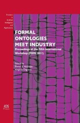 Formal Ontologies Meet Industry : Proceedings of the Fifth International Workshop (FOMI 2011) (Frontiers in Artificial Intelligence and Applications)