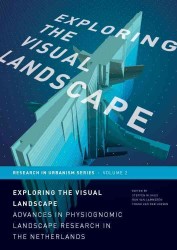 Exploring the Visual Landscape : Advances in Physiognomic Landscape Research in the Netherlands (Research in Urbanism Series)