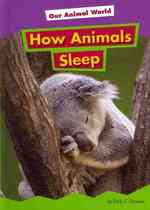 How Animals Sleep (Our Animal World)