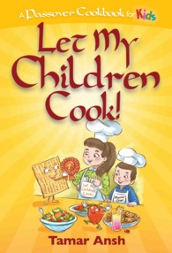 Let My Children Cook! : A Passover Cookbook for Kids