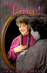 About Face! : Rekindling the Passion of the Modern Christian Church