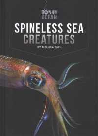Spineless Sea Creatures (Down in the Ocean) （Library Binding）