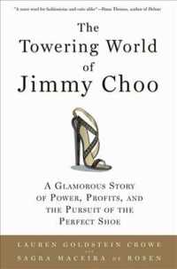 The Towering World of Jimmy Choo : A Glamorous Story of Power, Profits, and the Pursuit of the Perfect Shoe （1ST）