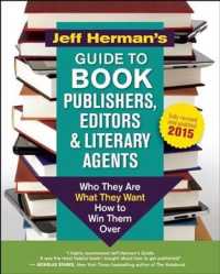 Jeff Herman's Guide to Book Publishers, Editors & Literary Agents 2015 : Who They Are, What They Want, How to Win Them over (Jeff Herman's Guide to Bo （REV UPD）