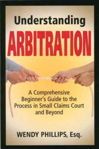 Understanding Arbitration : A Comprehensive Beginner's Guide to the Process in Small Claims Court and Beyond
