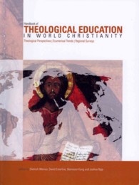 Handbook of Theological Education in World Christianity : Theological Perspectives - Regional Surveys - Ecumenical Trends (Regnum Studies in Global Christianity)
