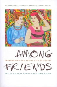 Among Friends : Engendering the Social Site of Poetry (Contemporary North American Poetry Series)