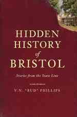 Hidden History of Bristol : Stories from the State Line