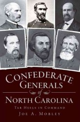 Confederate Generals of North Carolina : Tar Heels in Command