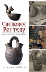Cherokee Pottery : From the Hands of Our Elders