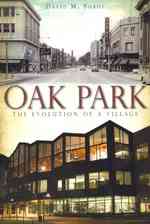 Oak Park : The Evolution of a Village