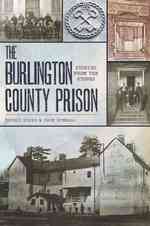 The Burlington County Prison : Stories from the Stones