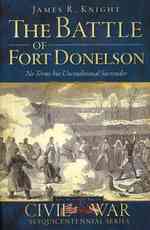 The Battle of Fort Donelson : No Terms but Unconditional Surrender (Civil War Sesquicentennial Series)