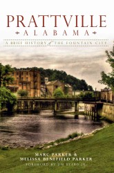 Prattville, Alabama : A Brief History of the Fountain City (Brief History)