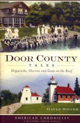 Door County Tales : Shipwrecks, Cherries and Goats on the Roof (American Chronicles)