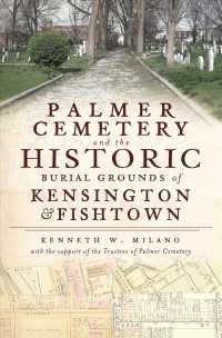 Palmer Cemetery and the Historic Burial Grounds of Kensington & Fishtown