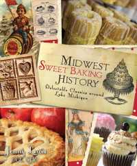 Midwest Sweet Baking History : Delectable Classics around Lake Michigan