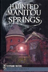 Haunted Manitou Springs (Haunted America)