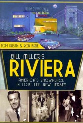 Bill Miller's Riviera : America's Showplace in Fort Lee, New Jersey