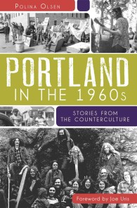 Portland in the 1960s : Stories from the Counterculture