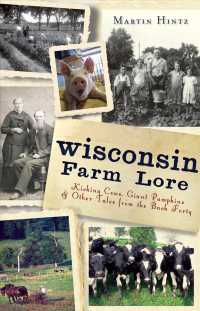 Wisconsin Farm Lore : Kicking Cows, Giant Pumpkins and Other Tales from the Back Forty
