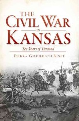 The Civil War in Kansas : Ten Years of Turmoil