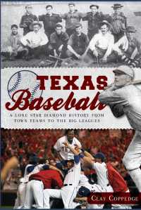 Texas Baseball : A Lone Star Diamond History from Town Teams to the Big Leagues