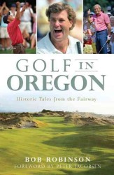 Golf in Oregon : Historic Tales from the Fairway