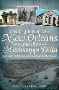 The Jews of New Orleans and the Mississippi Delta : A History of Life & Community Along the Bayou