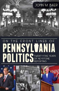 On the Front Lines of Pennsylvania Politics : Twenty-Five Years of Keystone Reporting