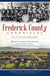 Frederick County Chronicles : The Crossroads of Maryland