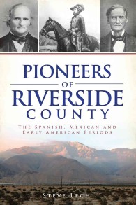 Pioneers of Riverside County : The Spanish, Mexican, and Early American Periods