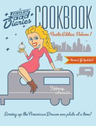 Trailer Food Diaries Cookbook : Serving up the American Dream one plate at a time!: Austin Edition 〈1〉 （REV UPD）