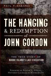 The Hanging & Redemption of John Gordon : The True Story of Rhode Island's Last Execution