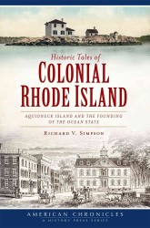 Historic Tales of Colonial Rhode Island : Aquidneck Island and the Founding of the Ocean State (American Chronicles)