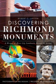 Discovering Richmond Monuments : A History of River City Landmarks Beyond the Avenue