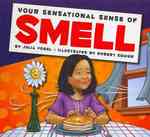Your Sensational Sense of Smell (Sensational Senses)