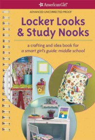 Locker Looks & Study Nooks : A Crafting and Idea Book for a Smart Girl's Guide: Middle School （SPI）