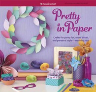 Pretty in Paper : Crafts for party fun, room decor, and personal style - made by you! （BOX NOV PC）