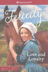 Felicity (3-Volume Set) : Love and Loyalty / a Stand for Independence / Gunpowder and Tea Cakes: My Journey with Felicity (Felicity Classics: American （BOX）