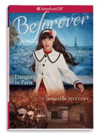 Danger in Paris : A Samantha Mystery (American Girl Beforever Mysteries)