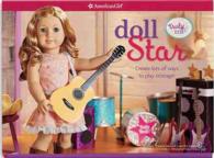 Doll Star : Create Lots of Ways to Play on Stage (American Girl Truly Me) （BOX PAP/AC）