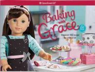 Baking with Grace : Discover the Recipe for Ooh-La-La! (American Girl) （BOX PAP/AC）