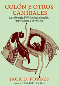 Coln y otros canibales / Columbus and other cannibals : La enfermedad de explotacin wtiko: Imperialismo y terrorismo / Wtiko disease exploitation: Imp