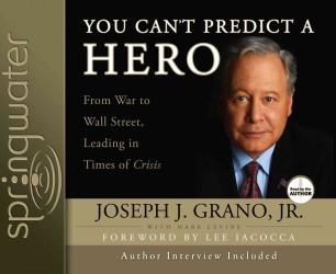 You Can't Predict a Hero : From War to Wall Street, Leading in Times of Crisis, Library Edition （Unabridged）