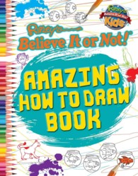 Ripley's Believe It or Not! Amazing How to Draw Book (Ripley's Believe It or Not! Kids) （ACT CLR CS）