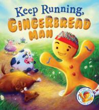 Keep Running, Gingerbread Man! : A Story about Being Active (Fairytales Gone Wrong)