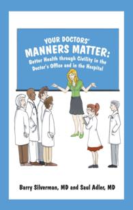 Your Doctors' Manners Matter : Better Health through Civility in the Doctor's Office and in the Hospital