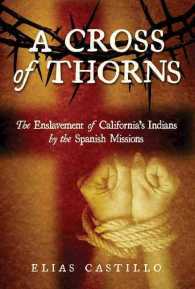 A Cross of Thorns : The Enslavement of California's Indians by the Spanish Missions